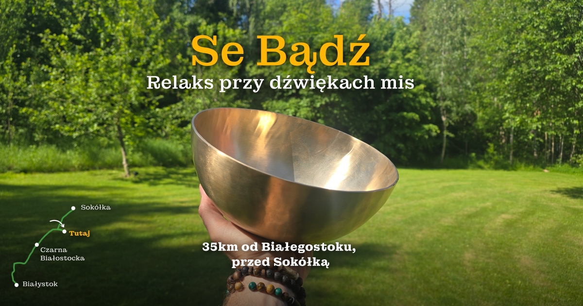 Se Bądź – Relaks przy dźwiękach mis – Białystok – Sokółka